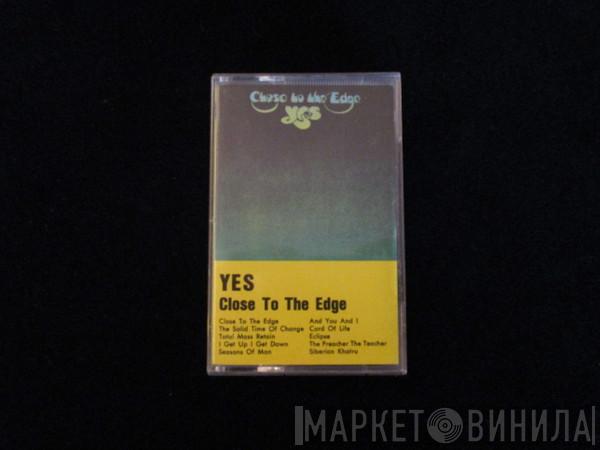  Yes  - Close To The Edge