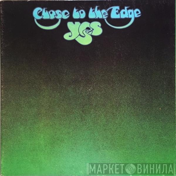  Yes  - Close To The Edge