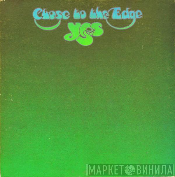  Yes  - Close To The Edge