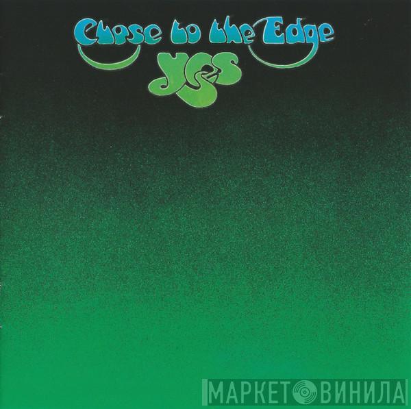  Yes  - Close To The Edge