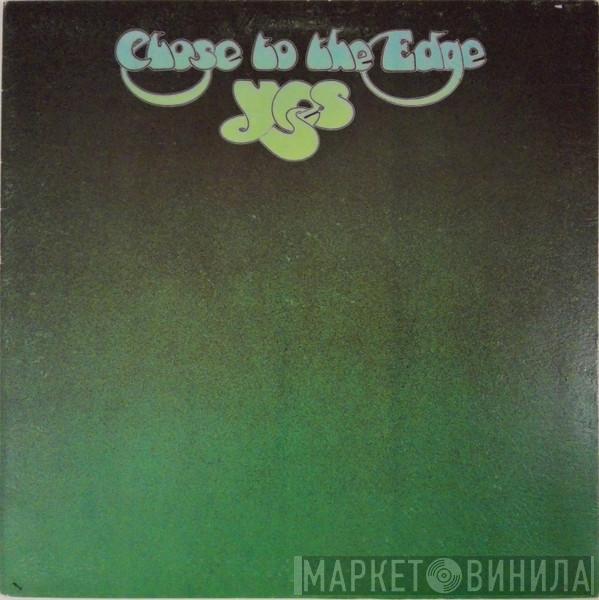  Yes  - Close To The Edge