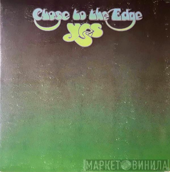  Yes  - Close To The Edge