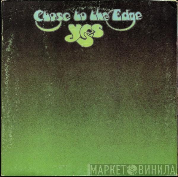  Yes  - Close To The Edge