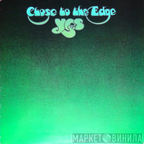  Yes  - Close To The Edge