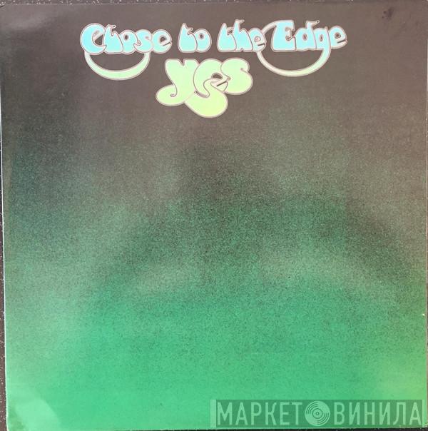  Yes  - Close To The Edge