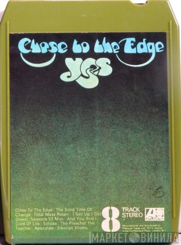  Yes  - Close To The Edge