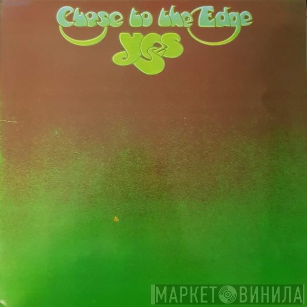  Yes  - Close To The Edge