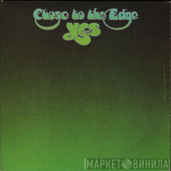  Yes  - Close To The Edge