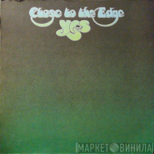  Yes  - Close To The Edge