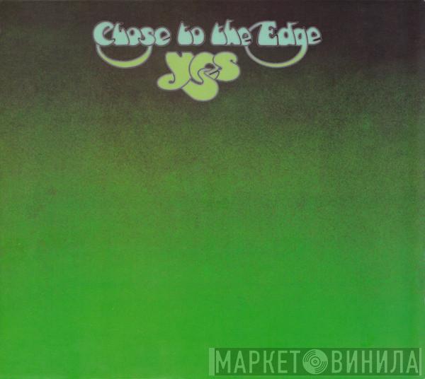  Yes  - Close To The Edge