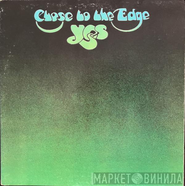  Yes  - Close To The Edge