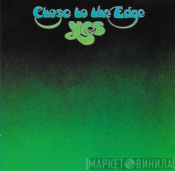  Yes  - Close To The Edge