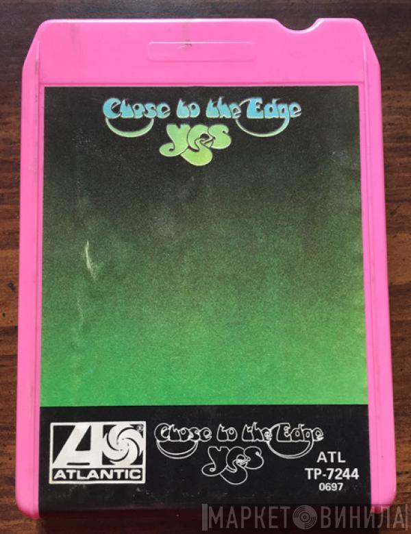  Yes  - Close To The Edge