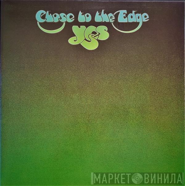  Yes  - Close To The Edge