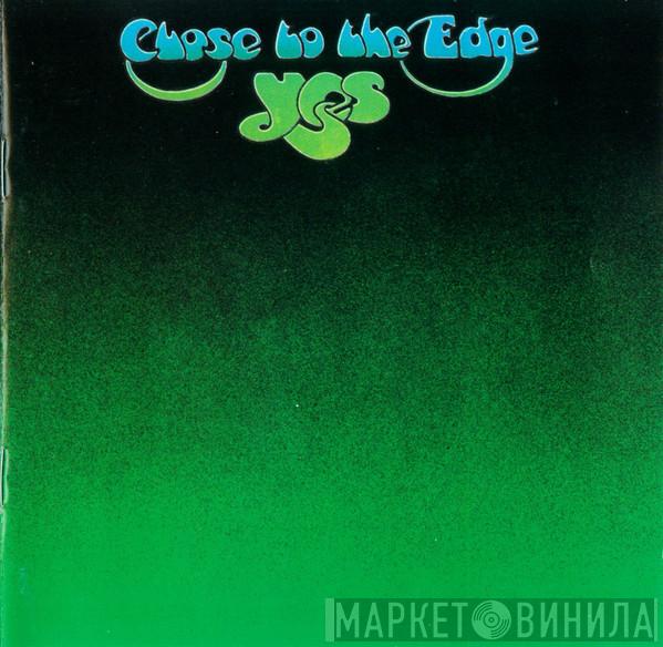  Yes  - Close To The Edge