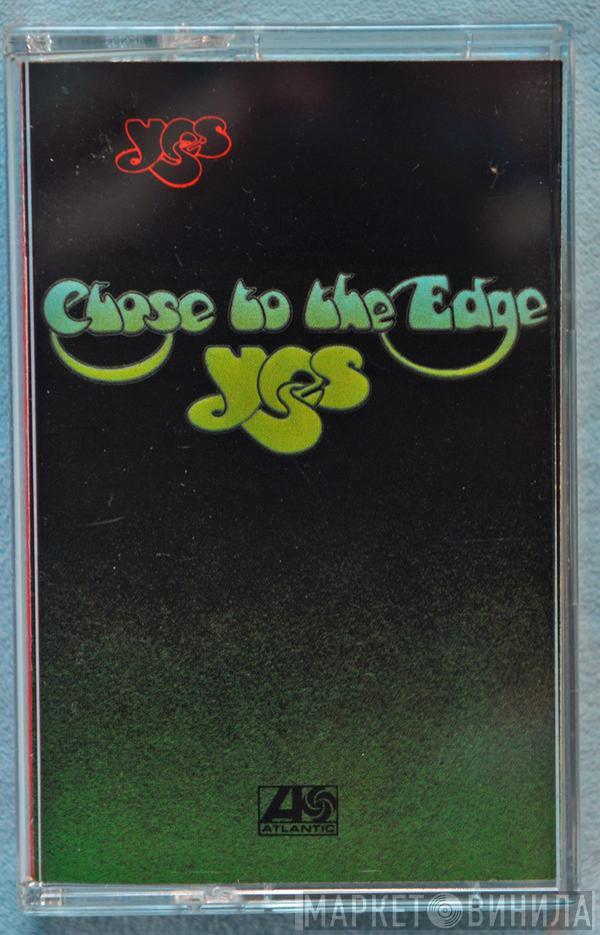  Yes  - Close To The Edge