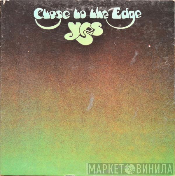  Yes  - Close To The Edge