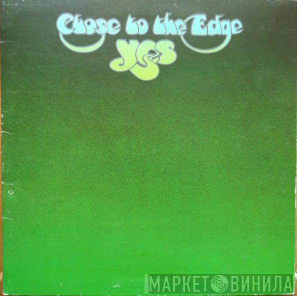  Yes  - Close To The Edge