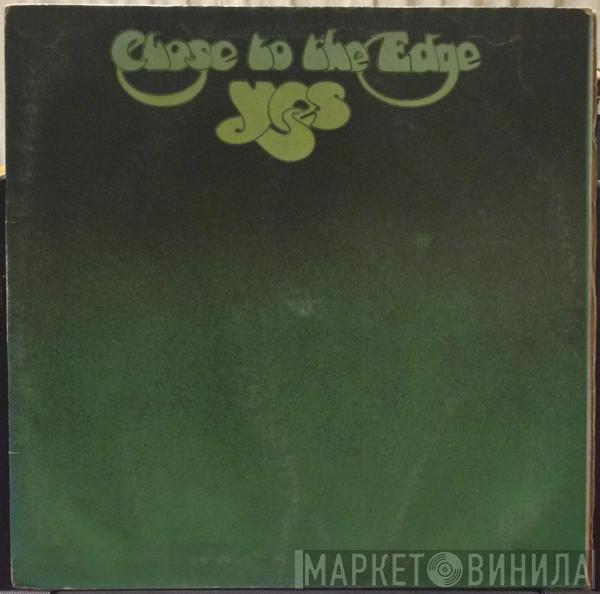  Yes  - Close To The Edge