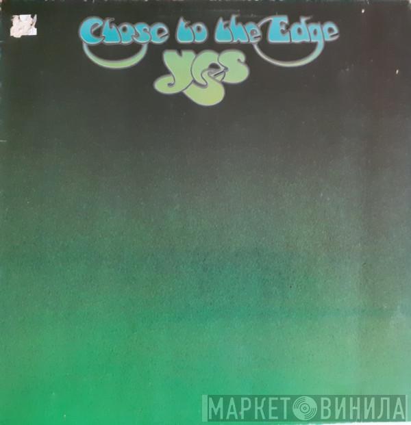  Yes  - Close To The Edge