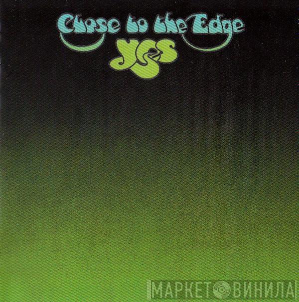  Yes  - Close To The Edge