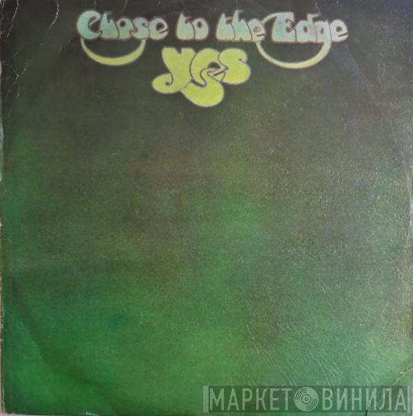  Yes  - Close To The Edge