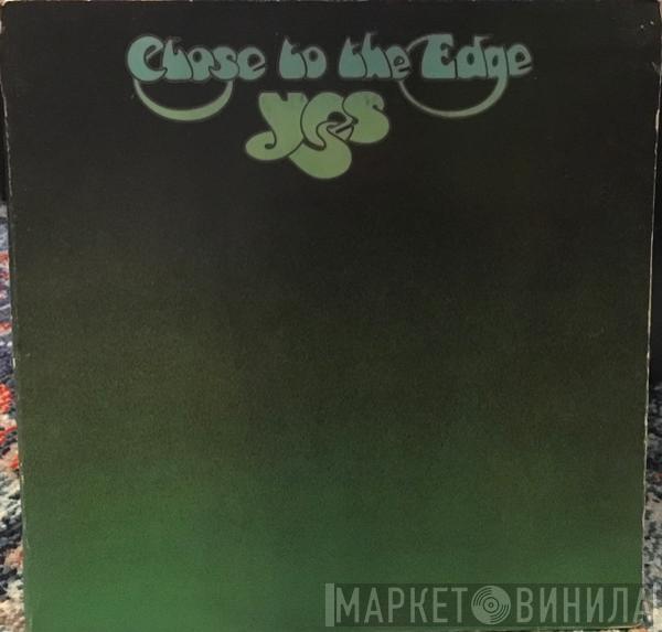  Yes  - Close To The Edge