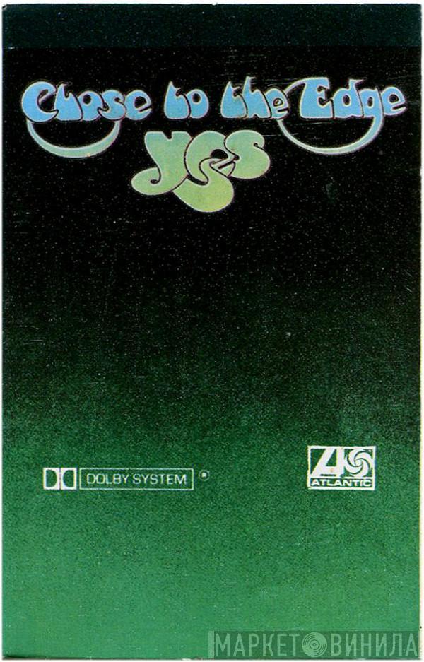  Yes  - Close To The Edge