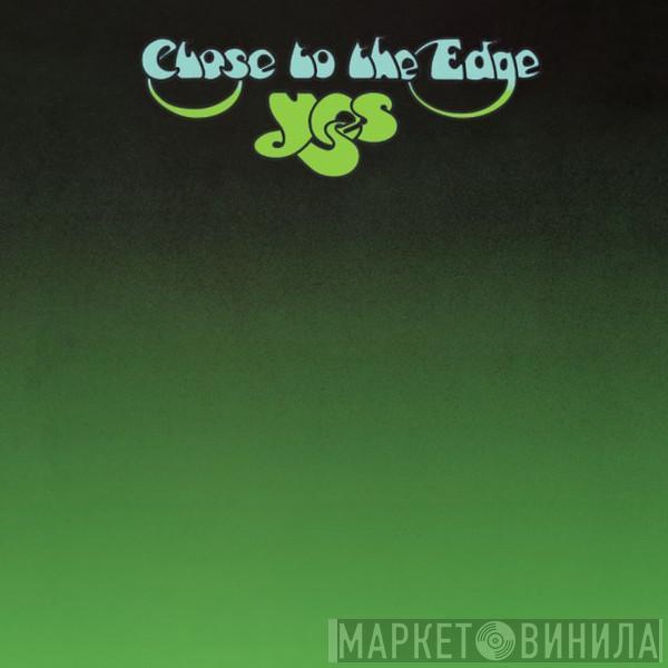  Yes  - Close To The Edge