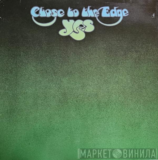  Yes  - Close To The Edge