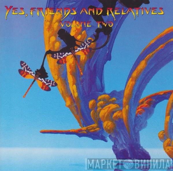 Yes, Friends Of Yes - Yes, Friends And Relatives (Volume Two)