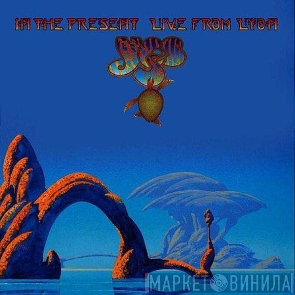  Yes  - In The Present Live From Lyon