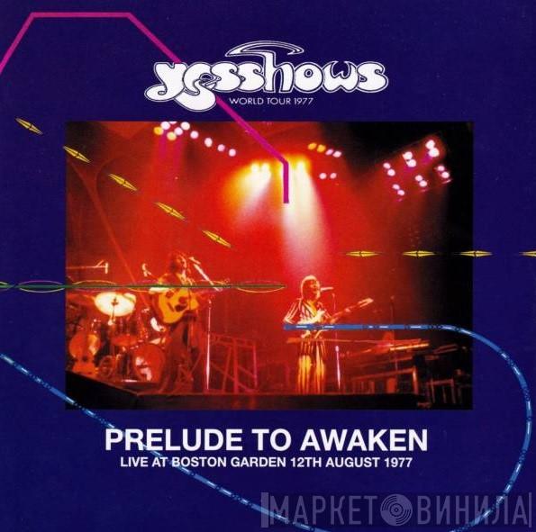  Yes  - Prelude To Awaken