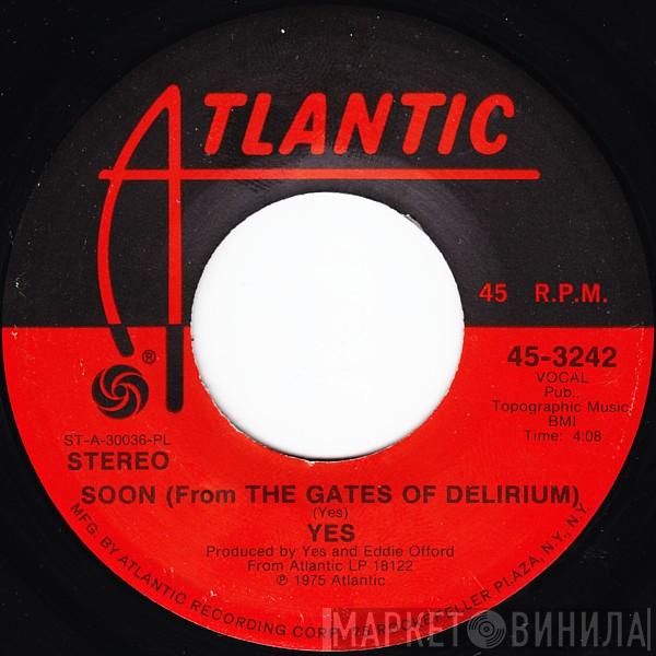  Yes  - Soon (from "The Gates Of Delirium")