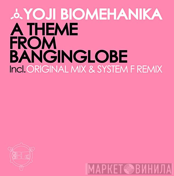  Yoji Biomehanika  - A Theme From Banginglobe