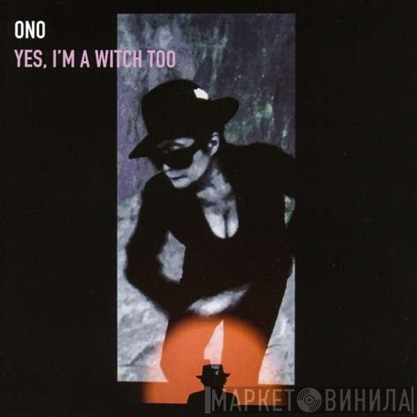  Yoko Ono  - Yes, I'm A Witch Too (The Collaborations)