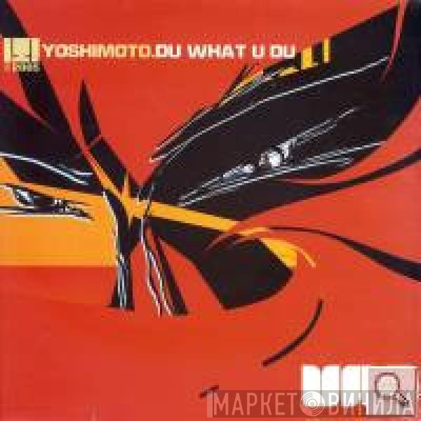 Yoshimoto  - Du What U Du