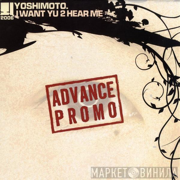 Yoshimoto  - I Want Yu 2 Hear Me