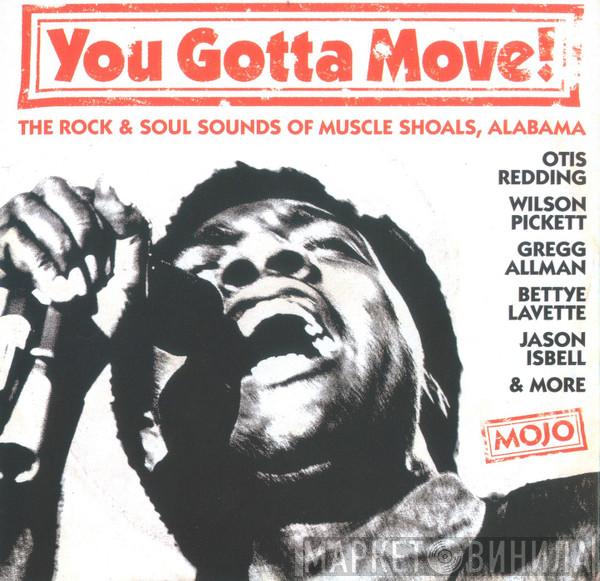  - You Gotta Move! (The Rock & Soul Sounds Of Muscle Shoals, Alabama)