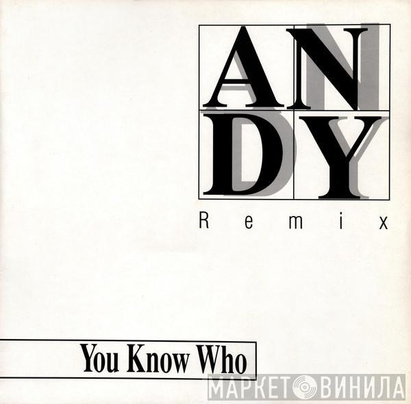 You Know Who - Andy - Remix