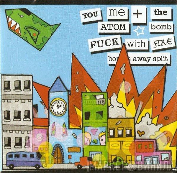 You Me And The Atom Bomb, Fuck With Fire - Bombs Away Split