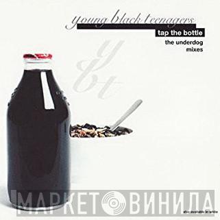 Young Black Teenagers - Tap The Bottle (The Underdog Mixes)