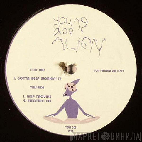 Young Dog Alien - Gotta Keep Workin' It