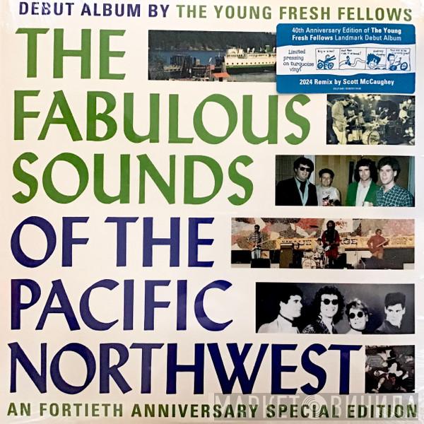 Young Fresh Fellows - The Fabulous Sounds Of The Pacific Northwest