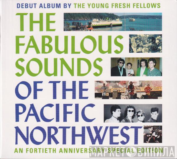 Young Fresh Fellows - The Fabulous Sounds Of The Pacific Northwest