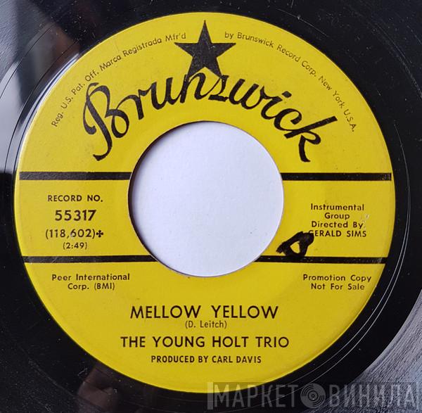  Young Holt Trio  - Mellow Yellow / Ain't There Something That Money Can't Buy