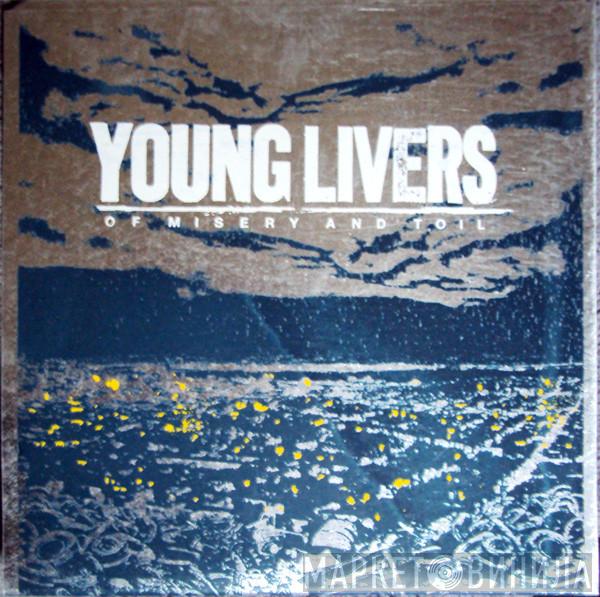  Young Livers  - Of Misery And Toil