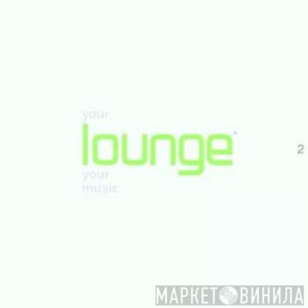  - Your Lounge Your Music 2