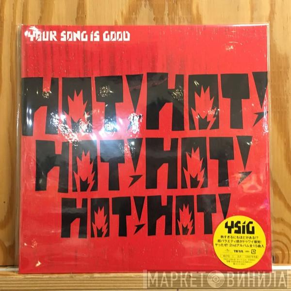 Your Song Is Good - Hot!Hot!Hot!Hot!Hot!Hot!
