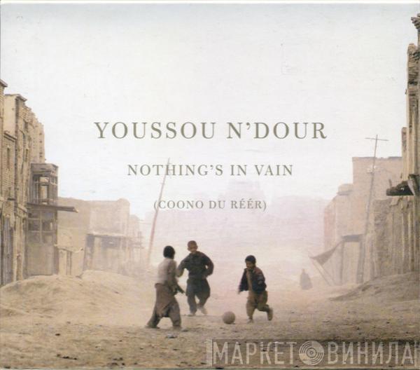 Youssou N'Dour - Nothing's In Vain (Coono Du Réér)